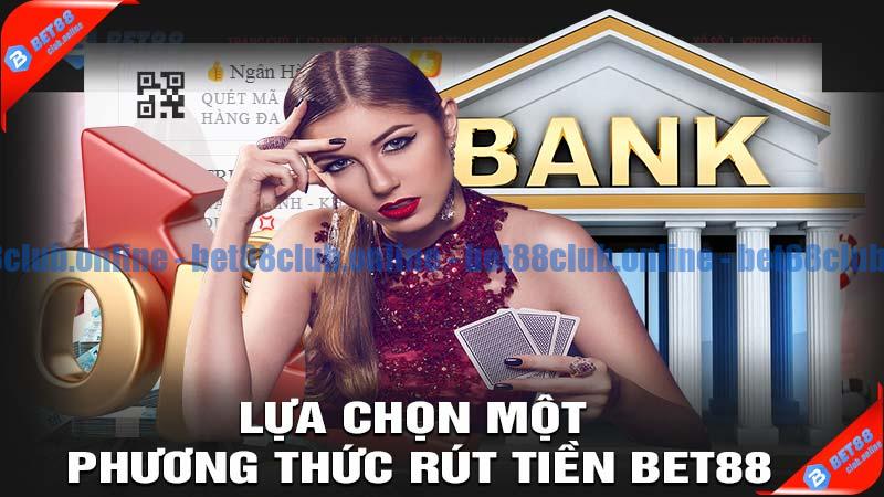 Phương thức rút tiền bet88 cung cấp